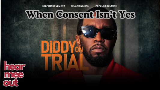 When Yes Isn’t Consent: The Diddy Trial